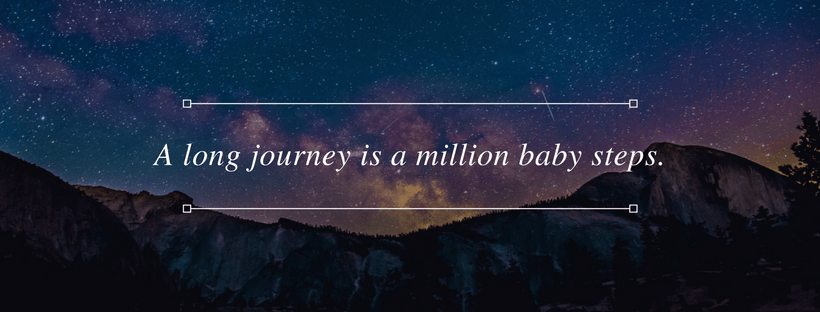 A long journey is a million baby steps.